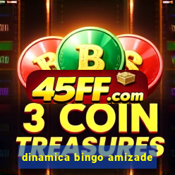 dinamica bingo amizade